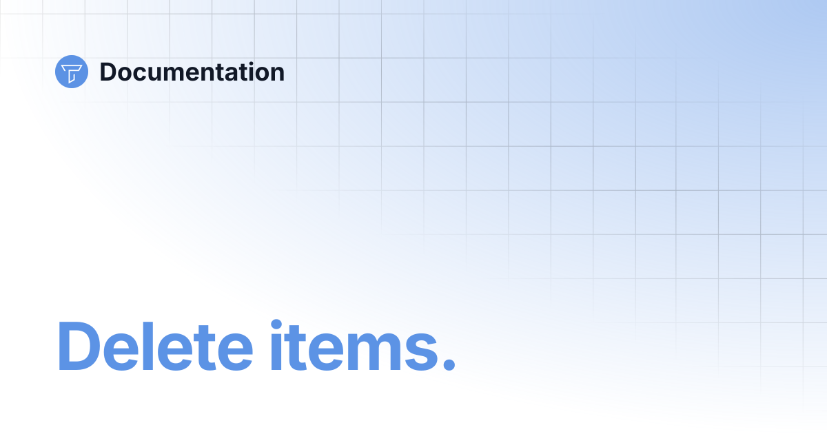 Delete items. | Documentation