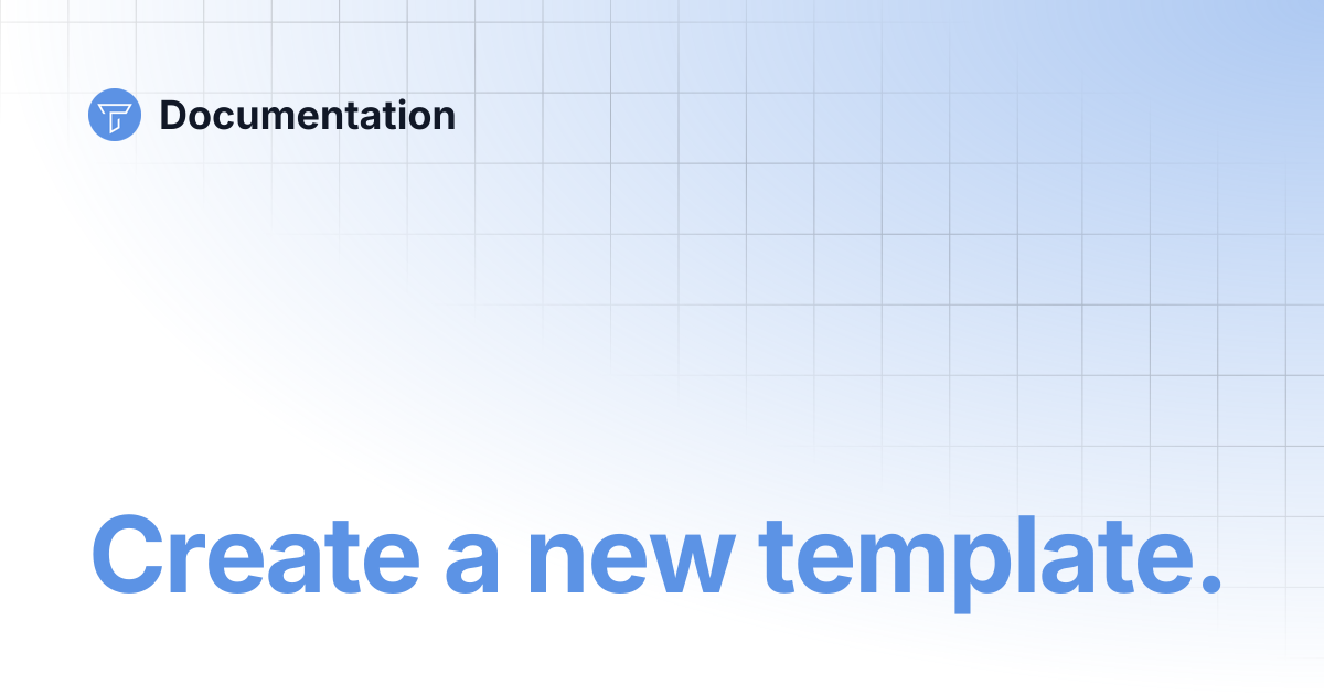 Create a new template. | Documentation